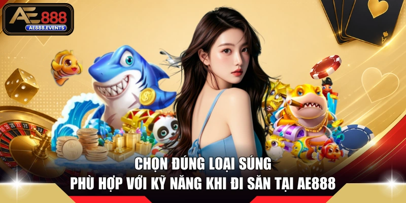 Chọn đúng loại súng phù hợp với kỹ năng khi đi săn tại AE888