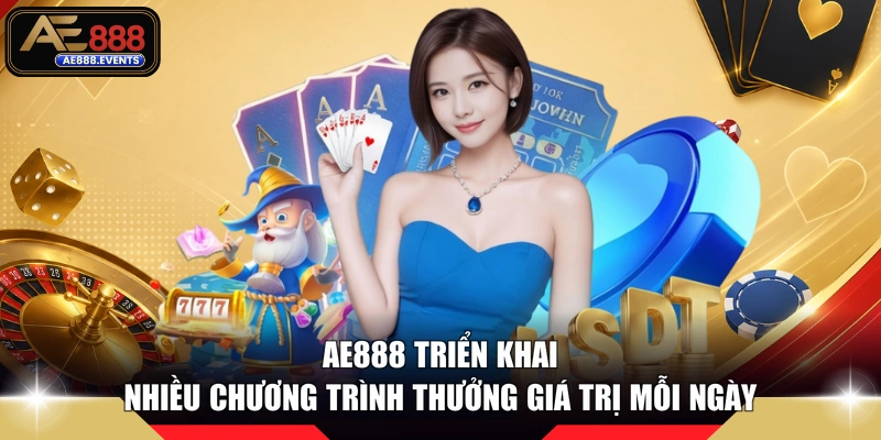 AE888 triển khai nhiều chương trình thưởng giá trị mỗi ngày