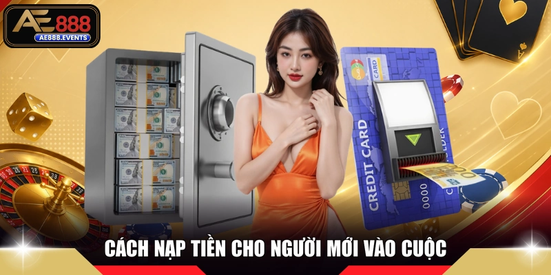 Cách nạp tiền cho người mới vào cuộc