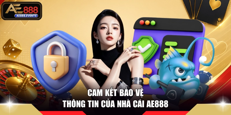 Cam kết bảo vệ thông tin của nhà cái AE888