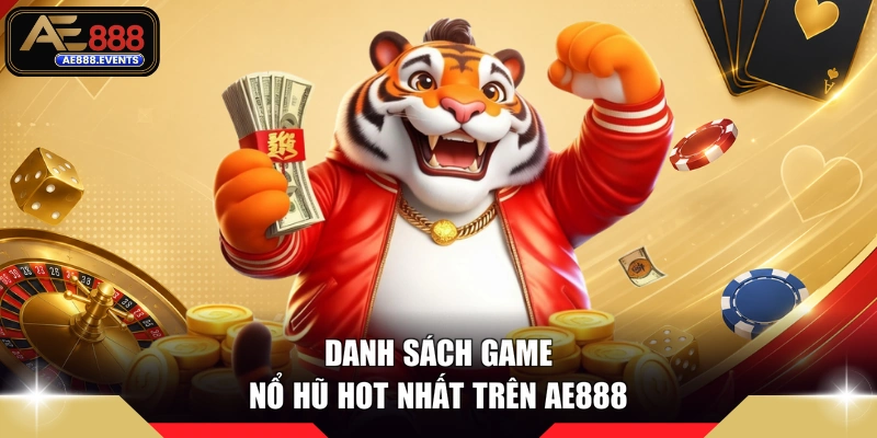 Danh sách game nổ hũ hot nhất trên AE888 