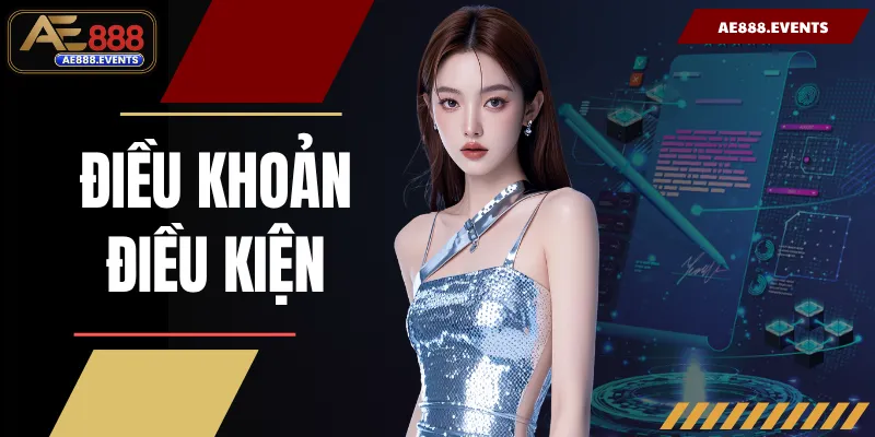 Điều Khoản Điều Kiện - Xây Dựng Nền Tảng An Toàn, Uy Tín