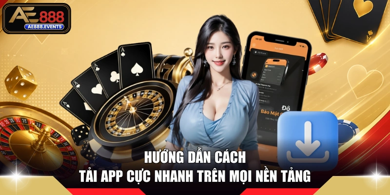 Hướng dẫn cách tải app cực nhanh trên mọi nền tảng