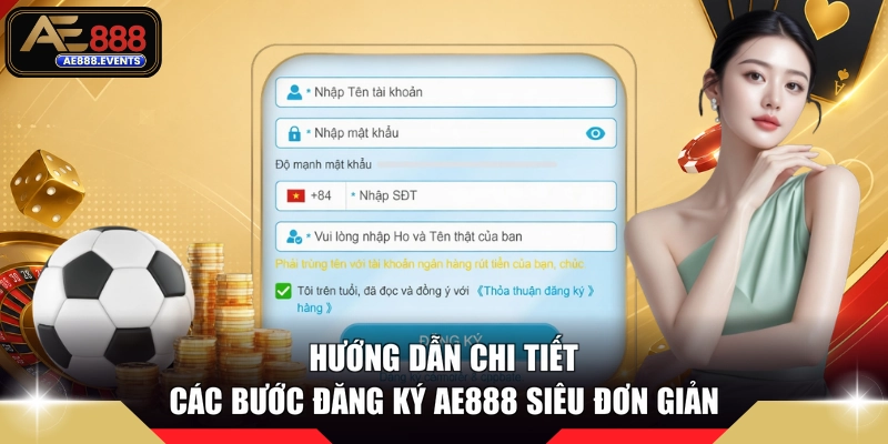 Hướng dẫn chi tiết các bước đăng ký AE888 siêu đơn giản