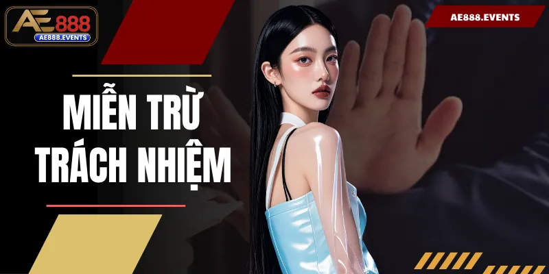 Chính Sách Miễn Trừ Trách Nhiệm AE888 Minh Bạch 2026