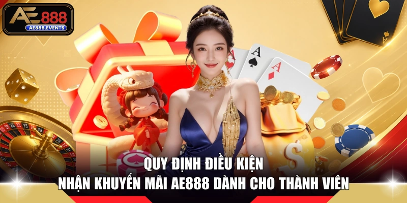 Quy định điều kiện nhận khuyến mãi AE888 dành cho thành viên 