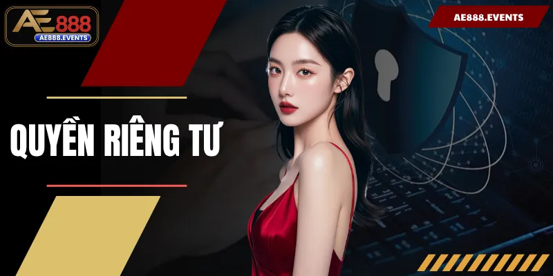 Quyền Riêng Tư - Chính Sách Bảo Vệ Dữ Liệu Cá Nhân Hội Viên