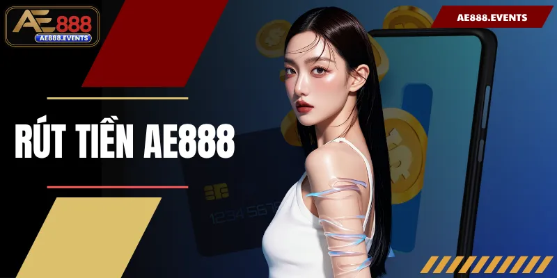 Rút Tiền AE888 Không Mất Phí: Bí Quyết Chỉ Với Vài Thao Tác